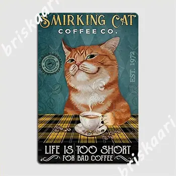 Smirking Mačka Coffe Život Je Príliš Krátky Na Zlé Kávy Plagát Kovová Doska Kino Kuchyňa Plakety Vintage Tin Prihlásiť Plagáty